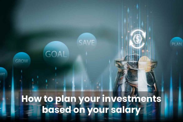 How to plan your investments based on your salary