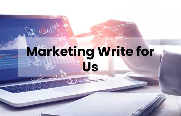 Marketing Write for Us