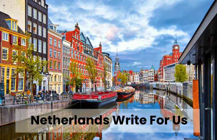 Netherlands Write For Us
