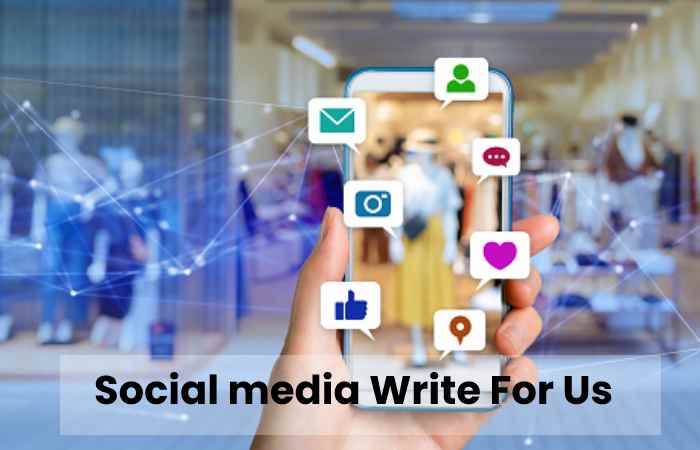 Social media Write For Us