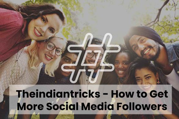 Theindiantricks - How to Get More Social Media Followers