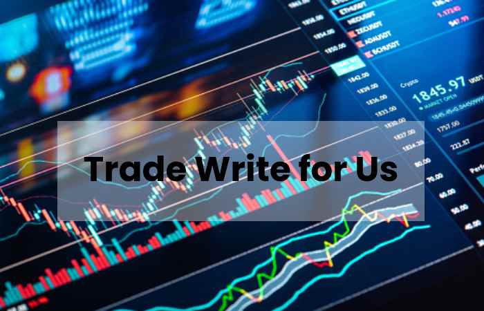 Trade Write for Us