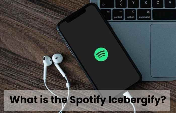 What is the Spotify Icebergify?