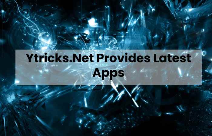 Ytricks.Net Provides Latest Apps