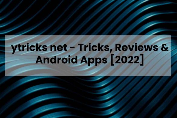 ytricks net - Tricks, Reviews & Android Apps [2022]