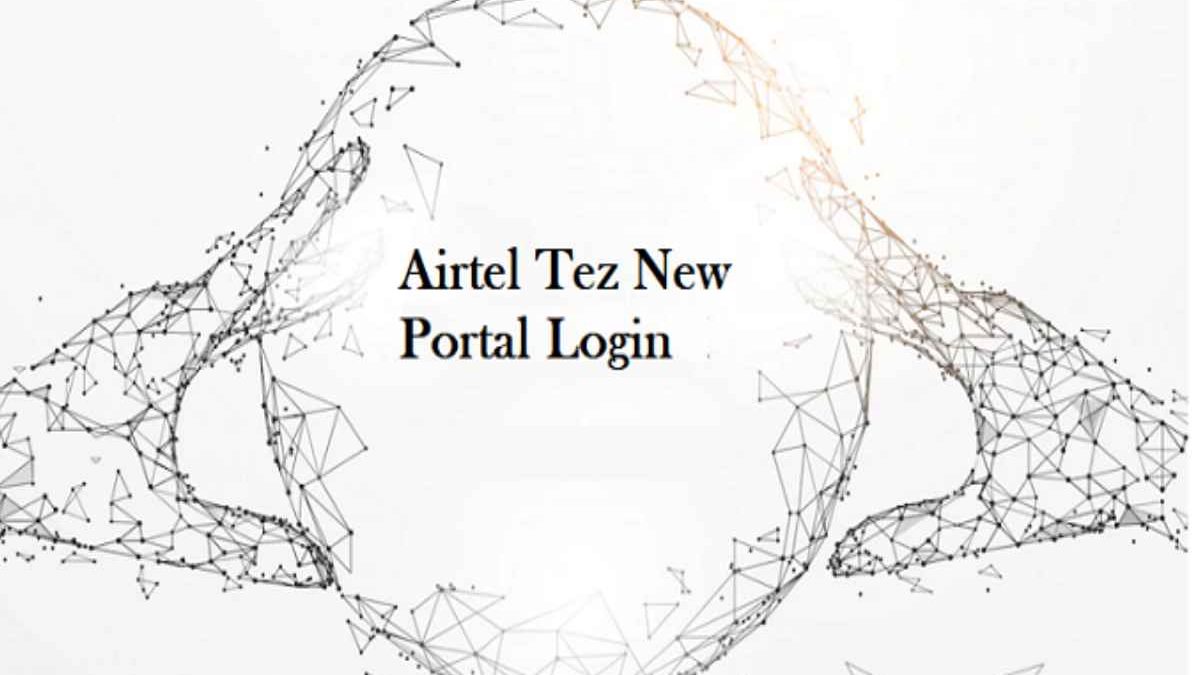 Airteltez Login Portal – Airtel Wifi Login Portal And Airtel Business Portal Login