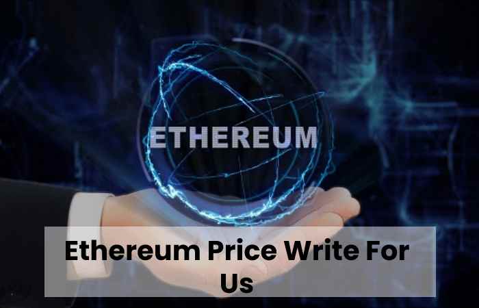 Ethereum Price Write For Us