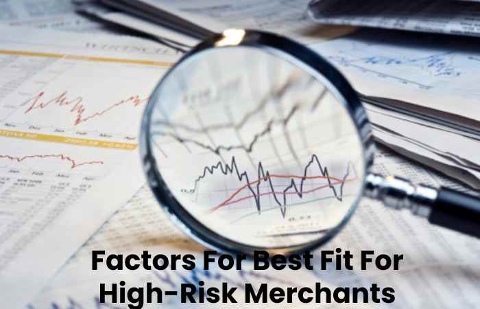 Factors For Best Fit For High-Risk Merchants