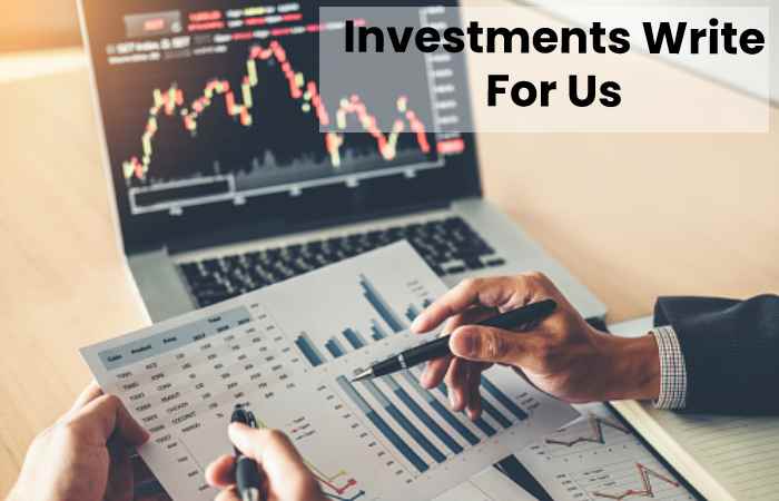 Investments Write For Us