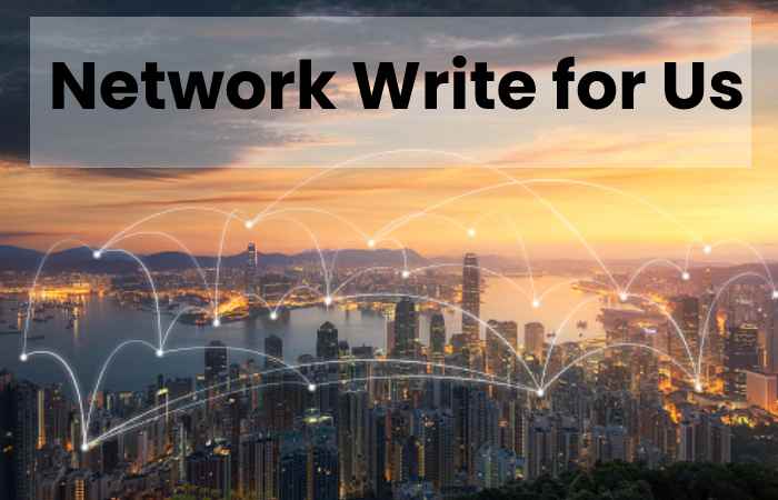 Network Write for Us