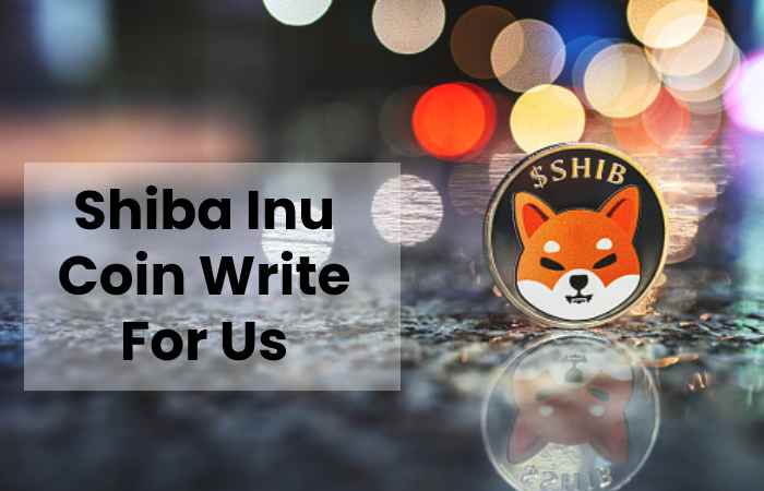 Shiba Inu Coin Write For Us