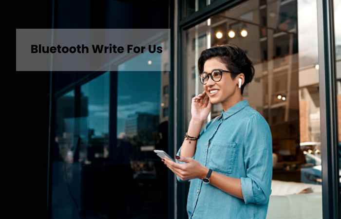 Bluetooth Write For Us