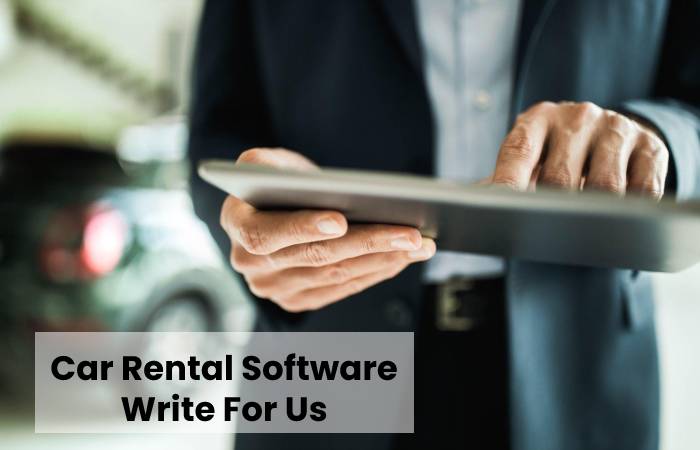 Car Rental Software Write For Us
