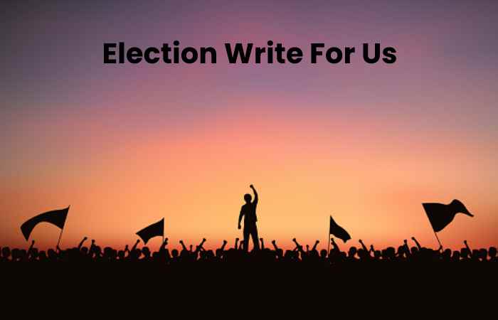 Election Write For Us