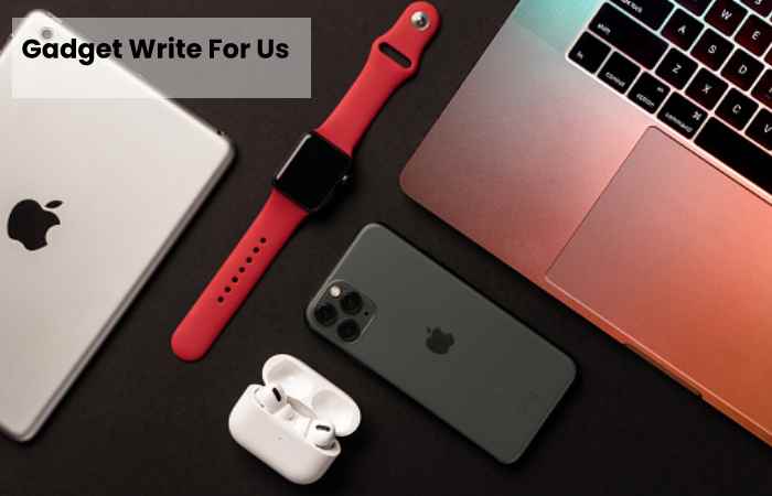 Gadget Write For Us