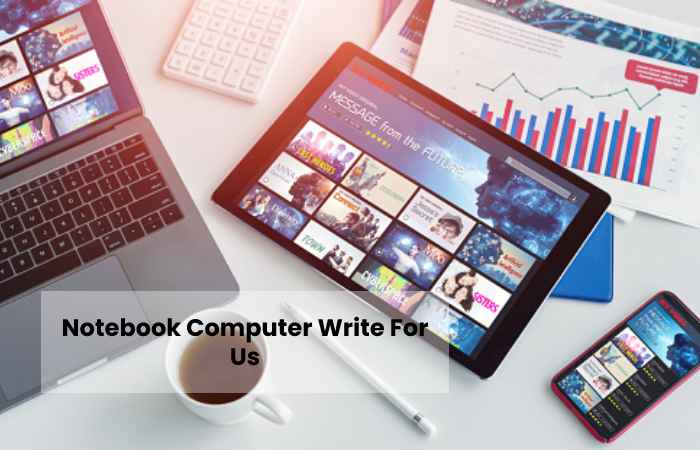 Notebook Computer Write For Us