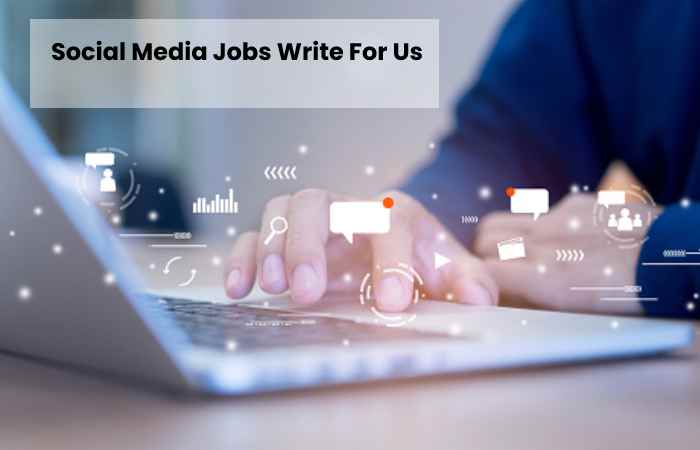 Social Media Jobs Write For Us