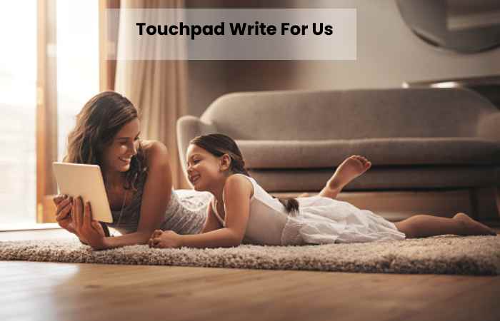 Touchpad Write For Us