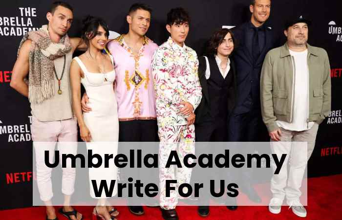Umbrella Academy Write For Us