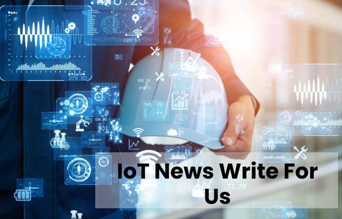 IoT News Write For Us