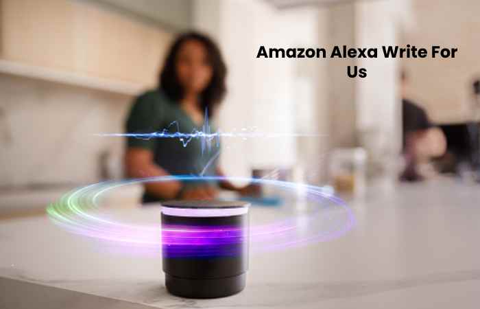 Amazon Alexa Write For Us