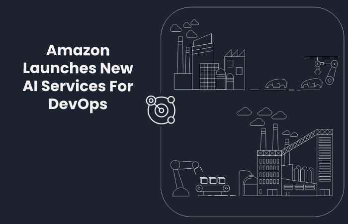 Amazon Launches New AI Services For DevOps