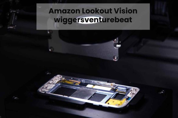 Amazon Lookout Vision wiggersventurebeat