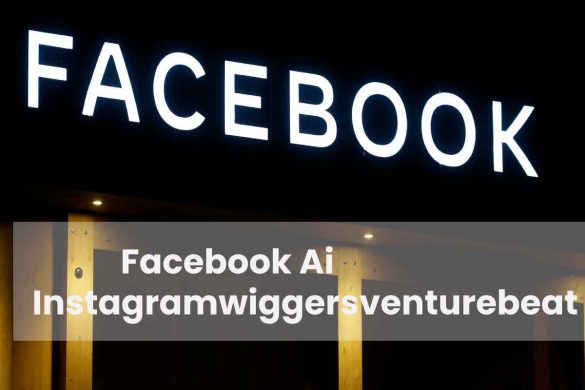 Facebook Ai Instagramwiggersventurebeat