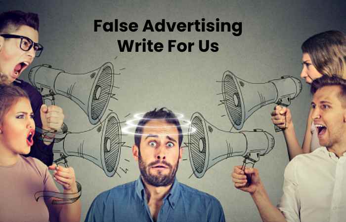 False Advertising Write For Us