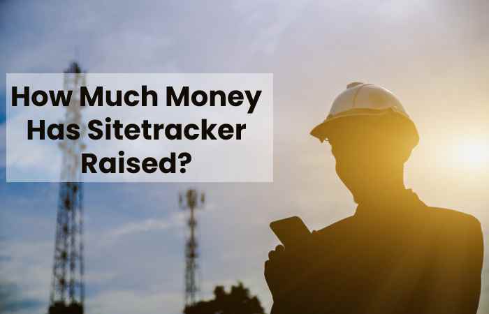 How Much Money Has Sitetracker Raised?