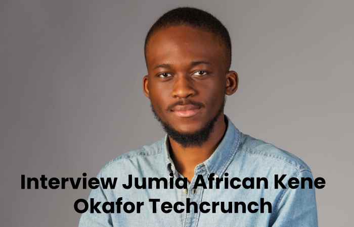 Interview Jumia African Kene Okafor Techcrunch