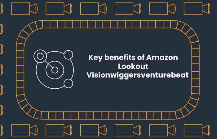 Key benefits of Amazon Lookout Visionwiggersventurebeat