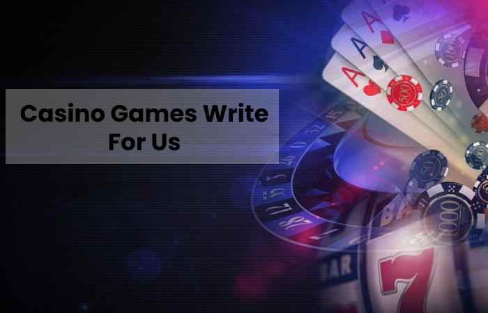 Casino Games Write For Us