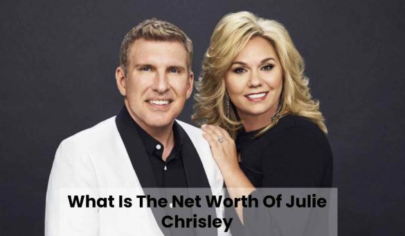 What Is The Net Worth Of Julie Chrisley